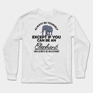 Elephant - Be yourself Long Sleeve T-Shirt